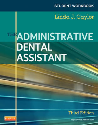 Student Workbook for The Administrative Dental Assistant - Linda J Gaylor