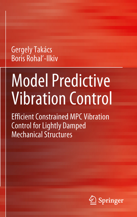 Model Predictive Vibration Control - Gergely Takács, Boris Rohaľ-Ilkiv