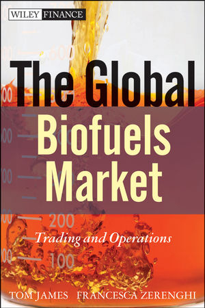 The Global Biofuels Market - Tom James, Francesca Zerenghi