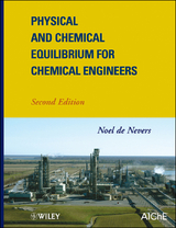 Physical and Chemical Equilibrium for Chemical Engineers -  Noel de Nevers