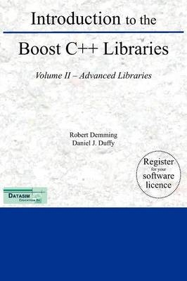 Introduction to the Boost C++ Libraries; Volume II - Advanced Libraries - Robert Demming, Daniel J Duffy