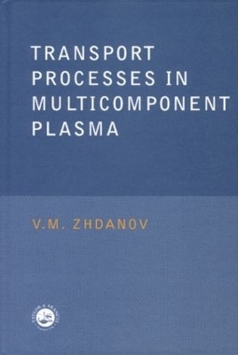 Transport Processes in Multicomponent Plasma - V.M. Zhdanov