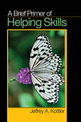 A Brief Primer of Helping Skills - Ph.D. (California State University Jeffrey A.  Fullerton  USA) Kottler