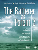 The Batterer as Parent : Addressing the Impact of Domestic Violence on Family Dynamics -  R. Lundy (Independent) Bancroft,  Daniel Ritchie, USA) Silverman Jay G. (Harvard School of Public Health