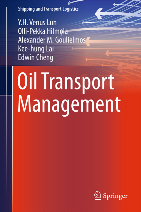 Oil Transport Management - Y.H. Venus Lun, Olli-Pekka Hilmola, Alexander M. Goulielmos, Kee-Hung Lai, T.C. Edwin Cheng