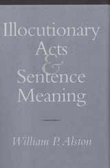 Illocutionary Acts and Sentence Meaning -  William P. Alston