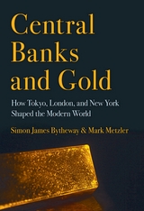 Central Banks and Gold -  Simon James Bytheway,  Mark D. Metzler