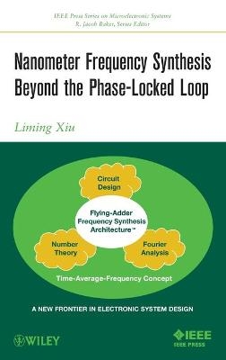 Nanometer Frequency Synthesis Beyond the Phase-Locked Loop - Liming Xiu