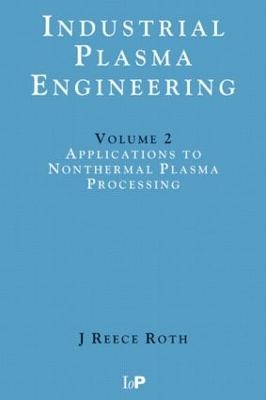 Industrial Plasma Engineering - J Reece Roth