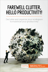 Farewell Clutter, Hello Productivity! -  50Minutes