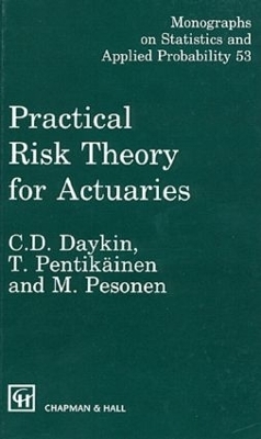 Practical Risk Theory for Actuaries - C.D. Daykin, T. Pentikainen, Martti Pesonen