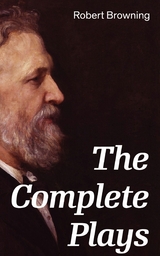 The Complete Plays -  Robert Browning