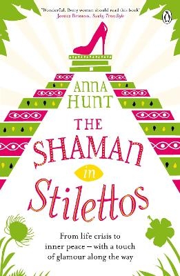 The Shaman in Stilettos - Anna Hunt