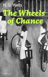 The Wheels of Chance (Complete Edition) - H. G. Wells