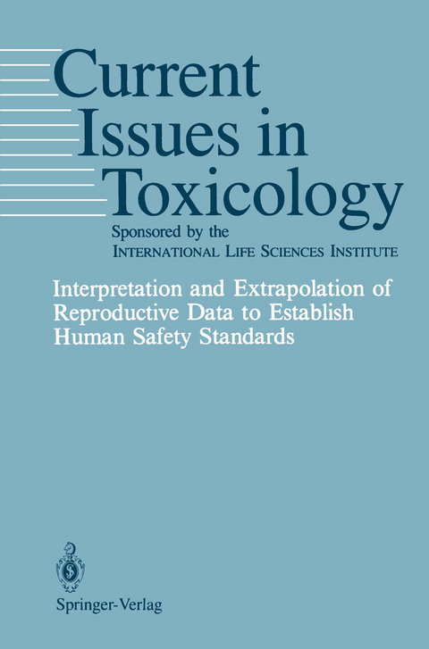 Interpretation and Extrapolation of Reproductive Data to Establish Human Safety Standards - 