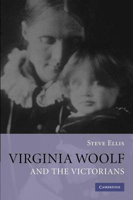 Virginia Woolf and the Victorians - Steve Ellis