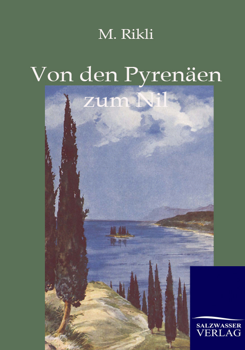 Von den Pyrenäen zum Nil - M. Rikli