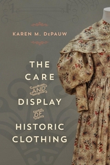 Care and Display of Historic Clothing -  Karen M. DePauw