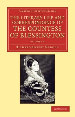 The Literary Life and Correspondence of the Countess of Blessington - Richard Robert Madden, Marguerite Blessington