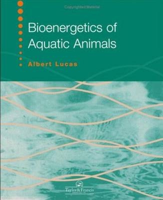 Bioenergetics Of Aquatic Animals - Albert Lucas, Jennifer J. Watson