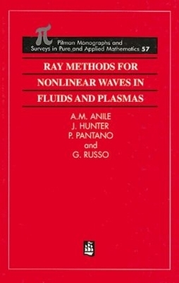 Ray Methods for Nonlinear Waves in Fluids and Plasmas - Marcelo Anile, P Pantano, G Russo, J Hunter