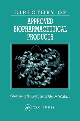 Directory of Approved Biopharmaceutical Products - Stefania Spada, Gary Walsh