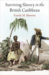 Surviving Slavery in the British Caribbean - Randy M. Browne