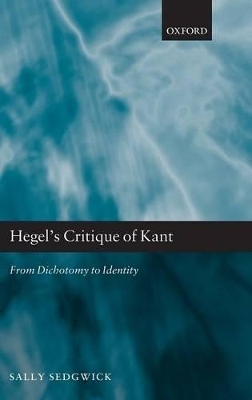 Hegel's Critique of Kant - Sally Sedgwick