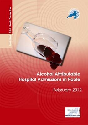 Alcohol Attributable Hospital Admissions in Poole - Laura Juett, Liz Rolfe, Mark Dancox