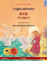 I cigni selvatici – 野天鹅 · Yě tiān'é (italiano – cinese) - Ulrich Renz