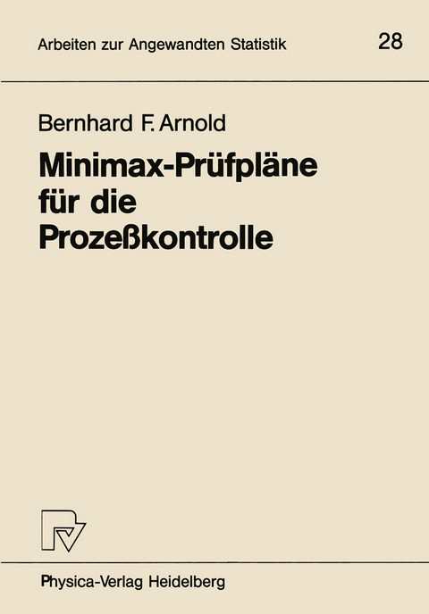 Minimax-Prüfpläne für die Prozeßkontrolle - Bernhard F. Arnold