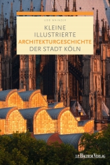 Kleine illustrierte Architekturgeschichte der Stadt Köln -  Udo Mainzer