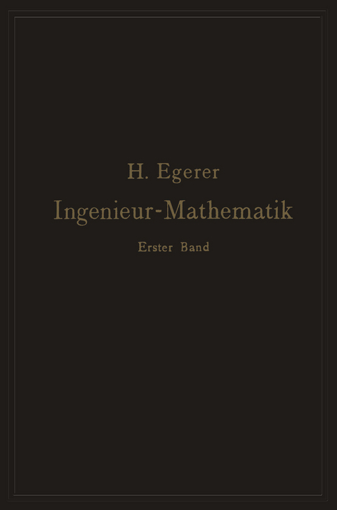 Ingenieur-Mathematik. Lehrbuch der höheren Mathematik für die technischen Berufe - Heinz Egerer