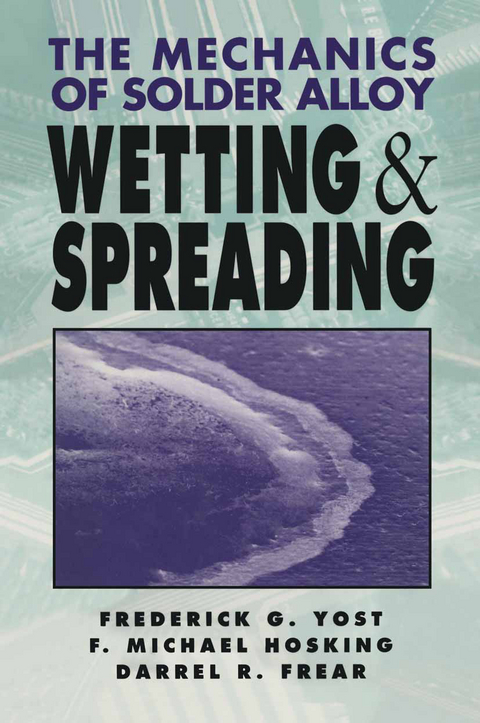 The Mechanics of Solder Alloy Wetting and Spreading - Michael Hosking, Frederick G. Yost