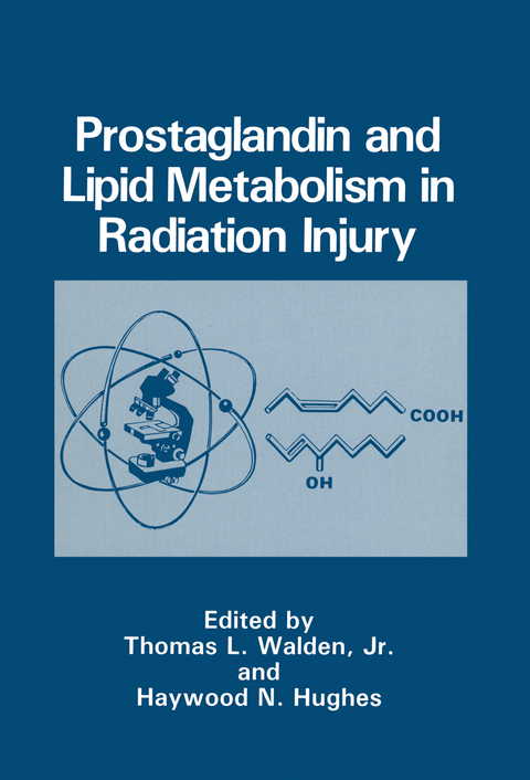 Prostaglandin and Lipid Metabolism in Radiation Injury - Thomas L. Walden  Jr., Haywood N. Hughes