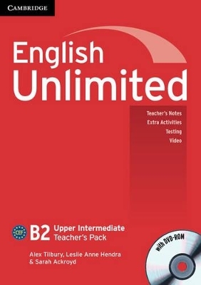 English Unlimited Upper Intermediate Teacher's Pack (Teacher's Book with DVD-ROM) - Alex Tilbury, Leslie Anne Hendra, Sarah Ackroyd