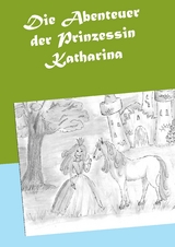 Die Abenteuer der Prinzessin Katharina - Heike Sitzmann