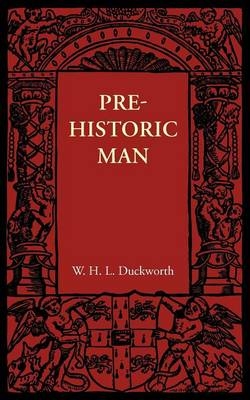 Prehistoric Man - W. L. H. Duckworth