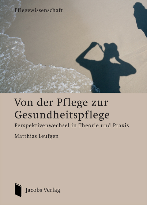 Von der Pflege zur Gesundheitspflege - Matthias Leufgen