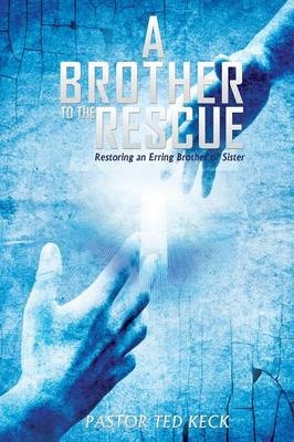 A Brother to the Rescue - Pastor Ted Keck