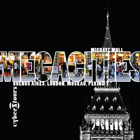Megacitys: Buenos Aires, London, Moskau, Peking - Michael Moll