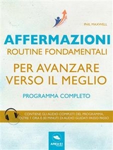 Affermazioni. Routine fondamentali per avanzare verso il meglio - Phil Maxwell