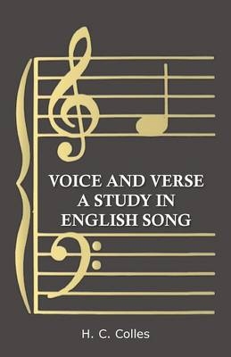 Voice and Verse - A Study in English Song - H C Colles