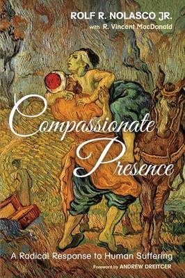 Compassionate Presence - Rolf R Nolasco  Jr, Rob Vincent MacDonald