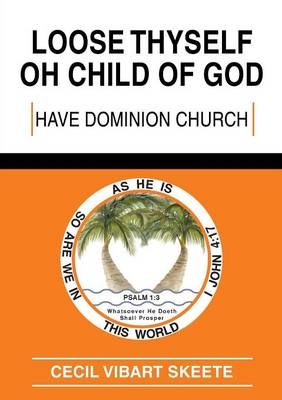 Loose Thyself Oh Child of God - Cecil Vibart Skeete