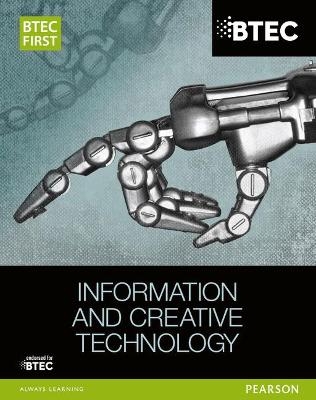 BTEC First in Information and Creative Technology Student Book - Eddie Allman, Alan Jarvis, Allen Kaye, Richard McGill, Daniel Richardson