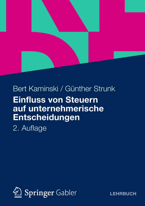 Einfluss von Steuern auf unternehmerische Entscheidungen - Bert Kaminski, Günther Strunk