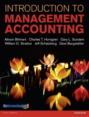 Introduction to Management Accounting with MyAccountingLab access card - Alnoor Bhimani, Charles Horngren, Gary Sundem, Jeff Schatzberg, William Stratton