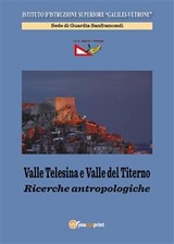 Valle Telesina e Valle del Titerno. Ricerche antropologiche - IIS Galilei, Vetrone di Guardia Sanframondi