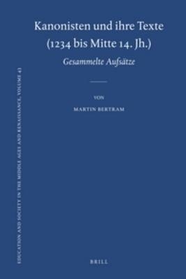 Kanonisten und ihre Texte (1234 bis Mitte 14. Jh.) - Martin Bertram